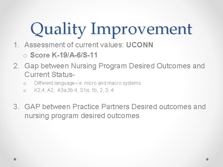Quality Improvement 1. Assessment of current values: UCONN o Score K-19/A-6/S-11 2. Gap between
