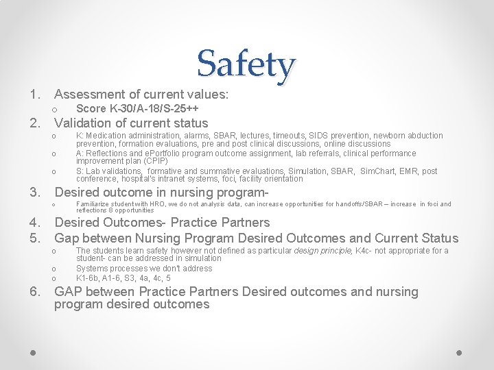 1. 2. Safety Assessment of current values: o Validation of current status o o