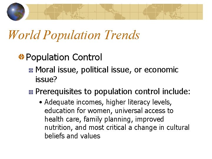 World Population Trends Population Control Moral issue, political issue, or economic issue? Prerequisites to