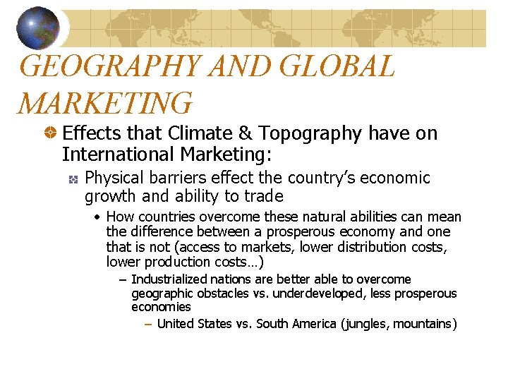 GEOGRAPHY AND GLOBAL MARKETING Effects that Climate & Topography have on International Marketing: Physical