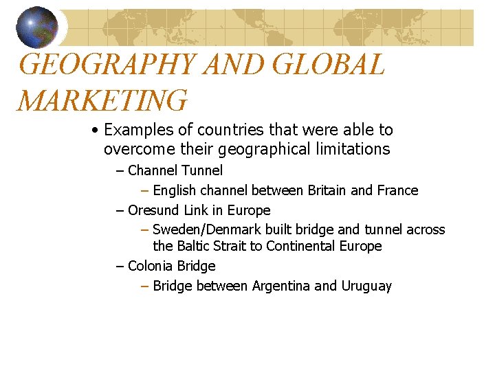 GEOGRAPHY AND GLOBAL MARKETING • Examples of countries that were able to overcome their