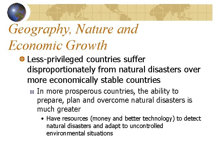 Geography, Nature and Economic Growth Less-privileged countries suffer disproportionately from natural disasters over more