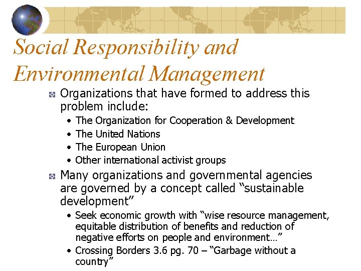 Social Responsibility and Environmental Management Organizations that have formed to address this problem include: