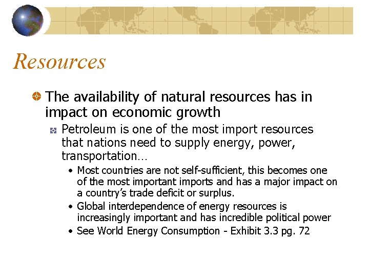 Resources The availability of natural resources has in impact on economic growth Petroleum is