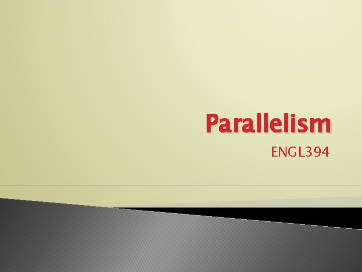 Parallelism ENGL 394 