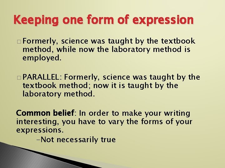 Keeping one form of expression � Formerly, science was taught by the textbook method,