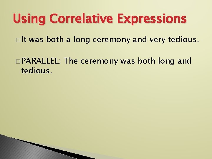 Using Correlative Expressions � It was both a long ceremony and very tedious. �