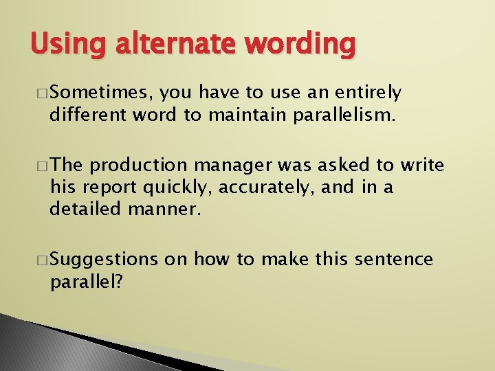 Using alternate wording � Sometimes, you have to use an entirely different word to
