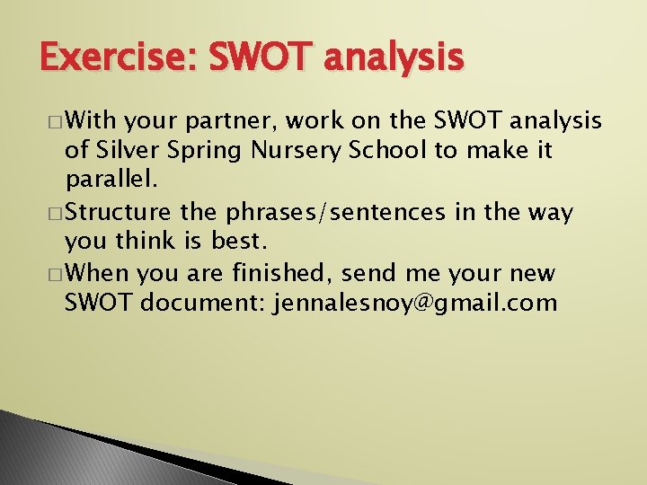 Exercise: SWOT analysis � With your partner, work on the SWOT analysis of Silver