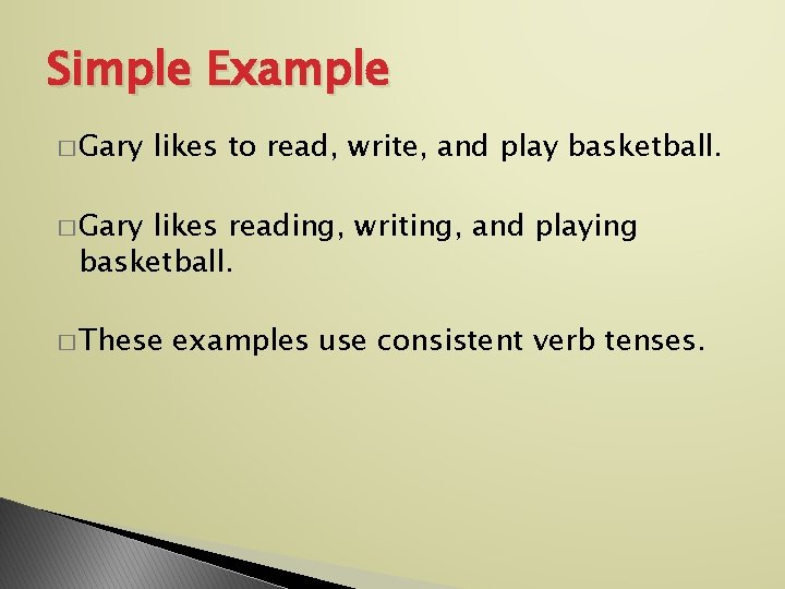 Simple Example � Gary likes to read, write, and play basketball. � Gary likes