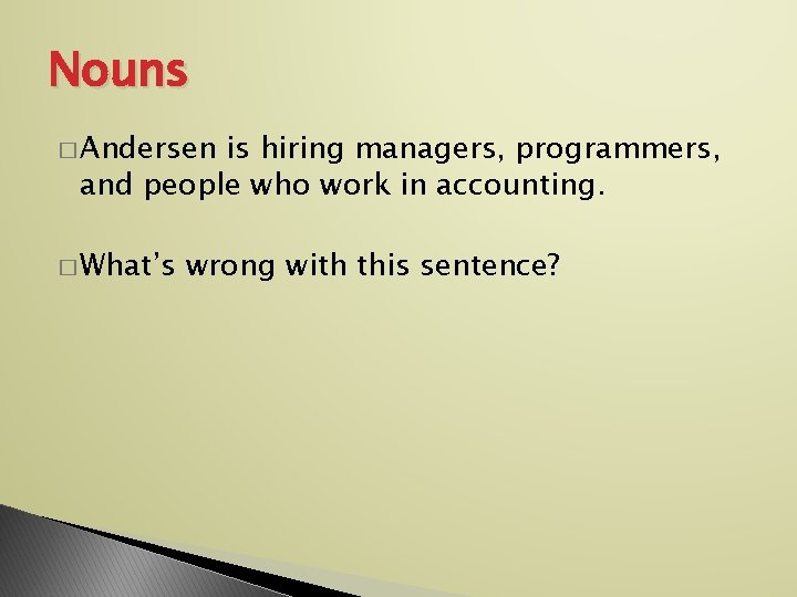 Nouns � Andersen is hiring managers, programmers, and people who work in accounting. �