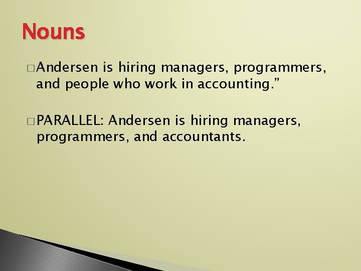 Nouns � Andersen is hiring managers, programmers, and people who work in accounting. ”