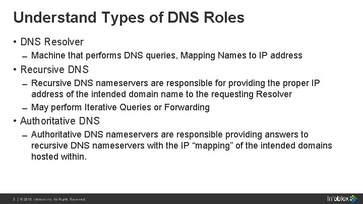 Understand Types of DNS Roles • DNS Resolver Machine that performs DNS queries, Mapping Understand Types of DNS Roles • DNS Resolver Machine that performs DNS queries, Mapping