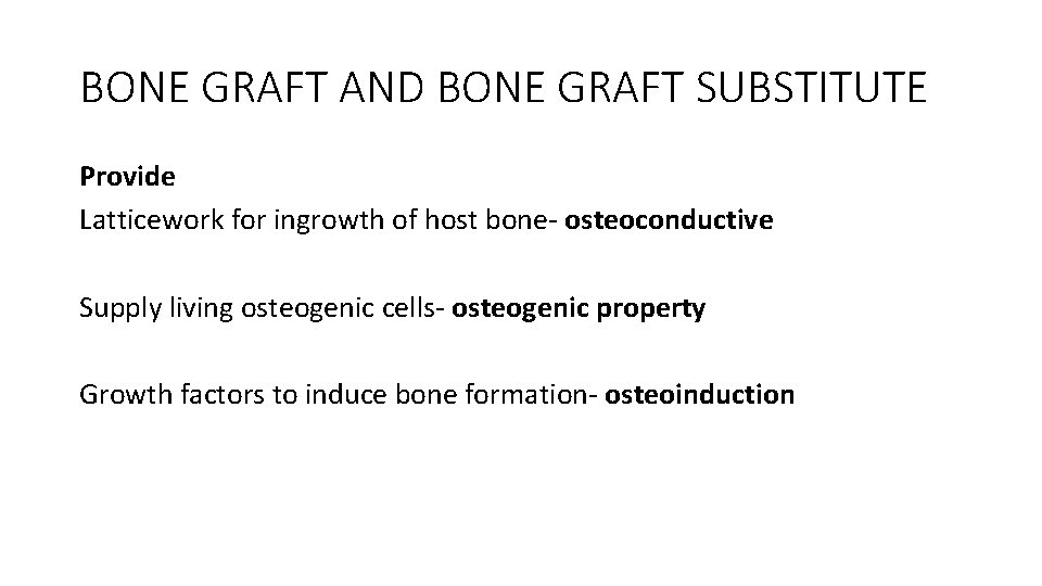 BONE GRAFT AND BONE GRAFT SUBSTITUTE Provide Latticework for ingrowth of host bone- osteoconductive BONE GRAFT AND BONE GRAFT SUBSTITUTE Provide Latticework for ingrowth of host bone- osteoconductive