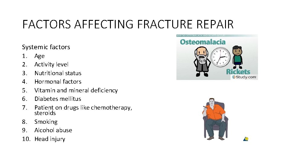 FACTORS AFFECTING FRACTURE REPAIR Systemic factors 1. 2. 3. 4. 5. 6. 7. Age FACTORS AFFECTING FRACTURE REPAIR Systemic factors 1. 2. 3. 4. 5. 6. 7. Age