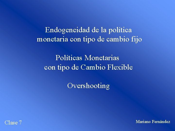 Endogeneidad de la política monetaria con tipo de cambio fijo Políticas Monetarias con tipo