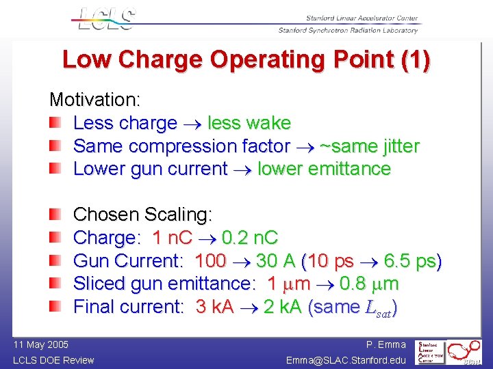 Low Charge Operating Point (1) Motivation: Less charge less wake Same compression factor ~same
