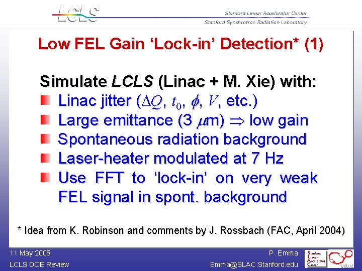 Low FEL Gain ‘Lock-in’ Detection* (1) Simulate LCLS (Linac + M. Xie) with: Linac