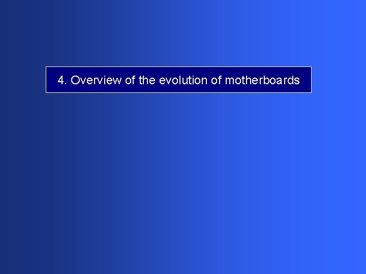 4. Overview of the evolution of motherboards 