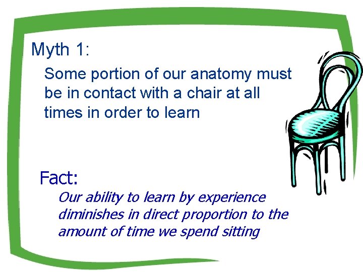 Myth 1: Some portion of our anatomy must be in contact with a chair