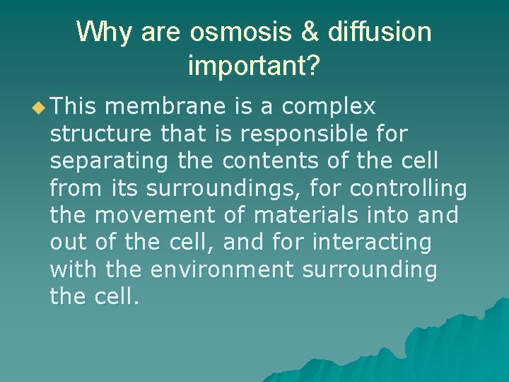 Why are osmosis & diffusion important? u This membrane is a complex structure that