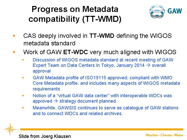 Progress on Metadata compatibility (TT-WMD) § § CAS deeply involved in TT-WMD defining the