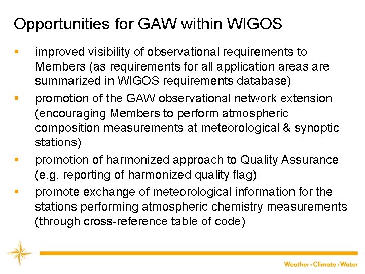 Opportunities for GAW within WIGOS § § improved visibility of observational requirements to Members