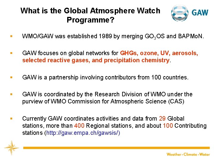 What is the Global Atmosphere Watch Programme? § § WMO/GAW was established 1989 by