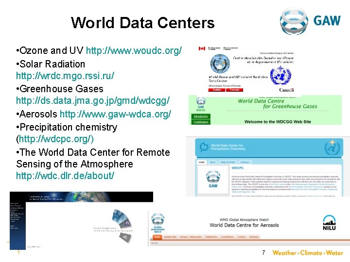 World Data Centers • Ozone and UV http: //www. woudc. org/ • Solar Radiation