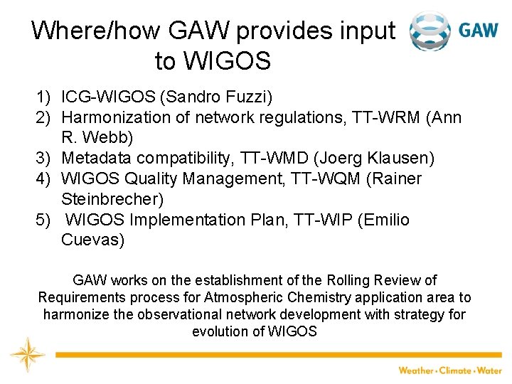 Where/how GAW provides input to WIGOS 1) ICG-WIGOS (Sandro Fuzzi) 2) Harmonization of network
