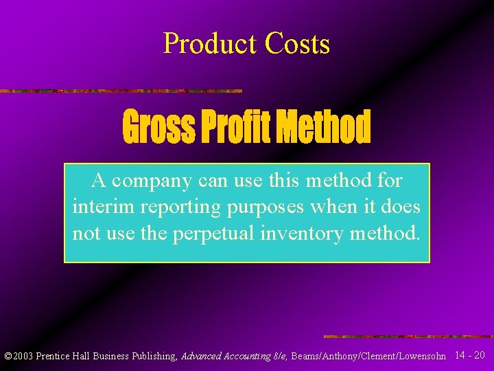 Product Costs A company can use this method for interim reporting purposes when it Product Costs A company can use this method for interim reporting purposes when it