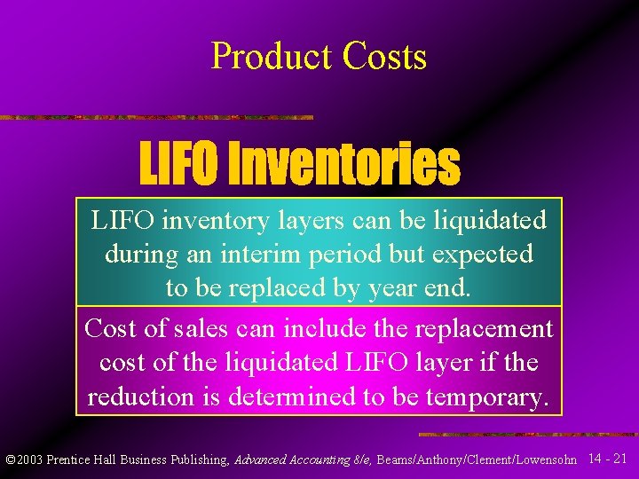 Product Costs LIFO inventory layers can be liquidated during an interim period but expected Product Costs LIFO inventory layers can be liquidated during an interim period but expected