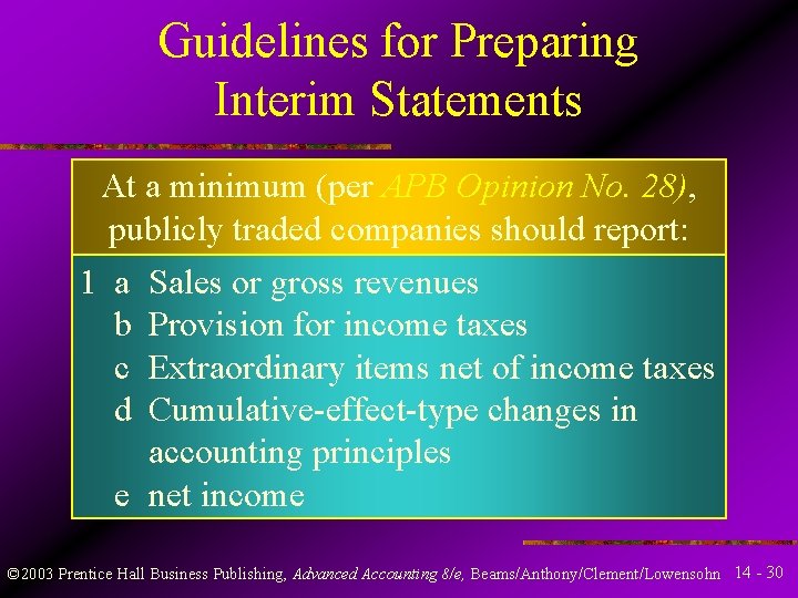 Guidelines for Preparing Interim Statements At a minimum (per APB Opinion No. 28), publicly Guidelines for Preparing Interim Statements At a minimum (per APB Opinion No. 28), publicly
