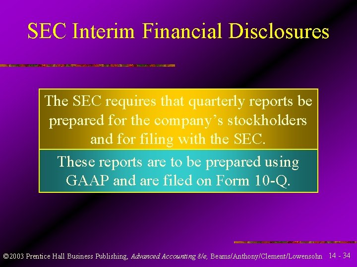 SEC Interim Financial Disclosures The SEC requires that quarterly reports be prepared for the SEC Interim Financial Disclosures The SEC requires that quarterly reports be prepared for the