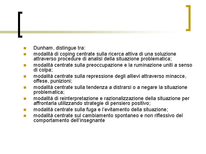 n n n n Dunham, distingue tra: modalità di coping centrate sulla ricerca attiva