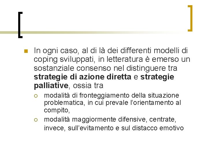 n In ogni caso, al di là dei differenti modelli di coping sviluppati, in