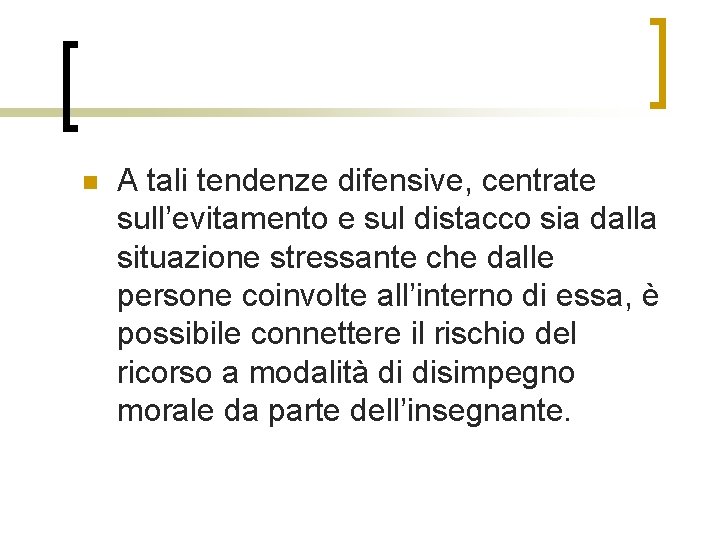 n A tali tendenze difensive, centrate sull’evitamento e sul distacco sia dalla situazione stressante