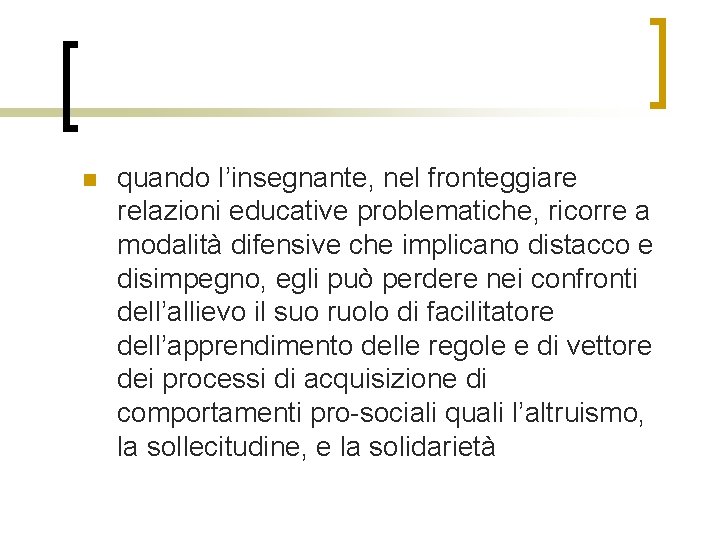 n quando l’insegnante, nel fronteggiare relazioni educative problematiche, ricorre a modalità difensive che implicano