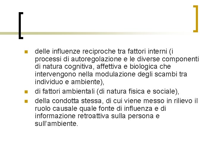 n n n delle influenze reciproche tra fattori interni (i processi di autoregolazione e