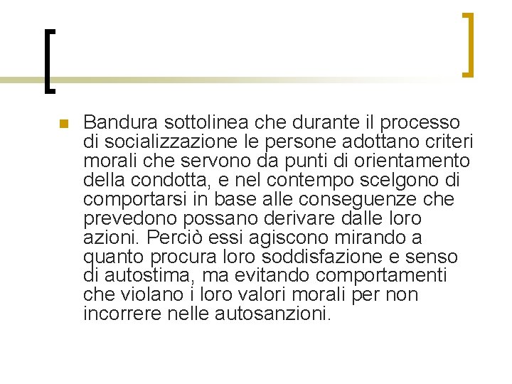 n Bandura sottolinea che durante il processo di socializzazione le persone adottano criteri morali