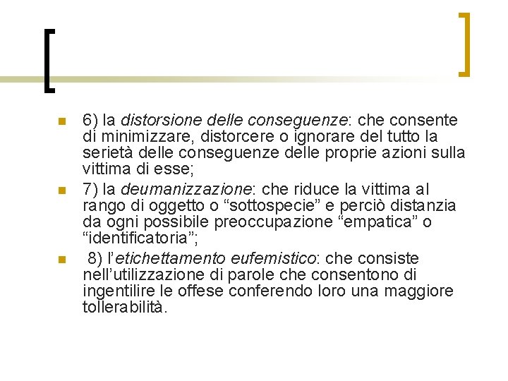 n n n 6) la distorsione delle conseguenze: che consente di minimizzare, distorcere o