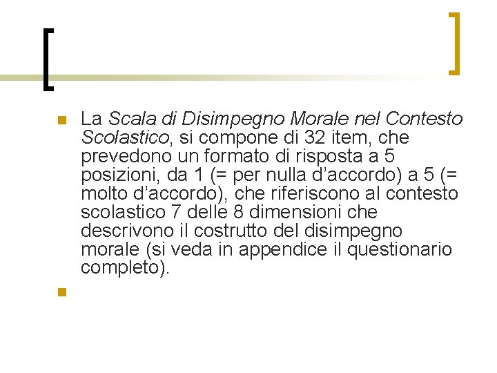 n n La Scala di Disimpegno Morale nel Contesto Scolastico, si compone di 32