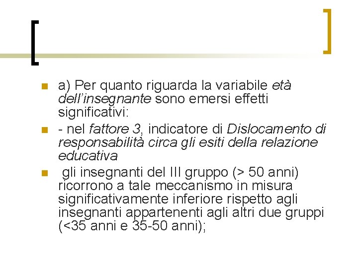 n n n a) Per quanto riguarda la variabile età dell’insegnante sono emersi effetti