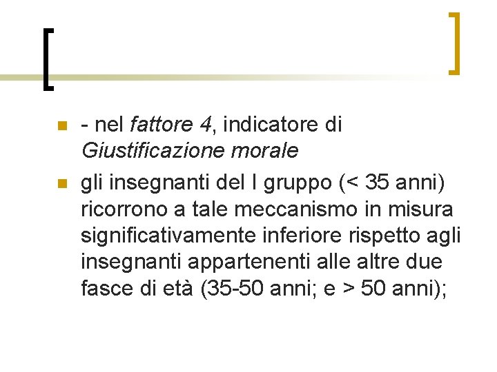 n n - nel fattore 4, indicatore di Giustificazione morale gli insegnanti del I