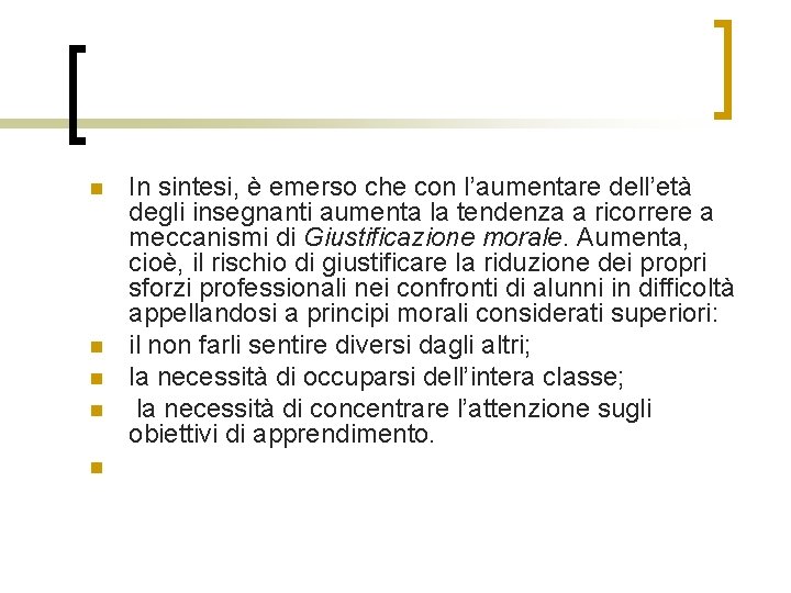 n n n In sintesi, è emerso che con l’aumentare dell’età degli insegnanti aumenta