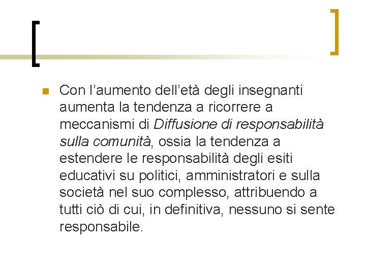 n Con l’aumento dell’età degli insegnanti aumenta la tendenza a ricorrere a meccanismi di