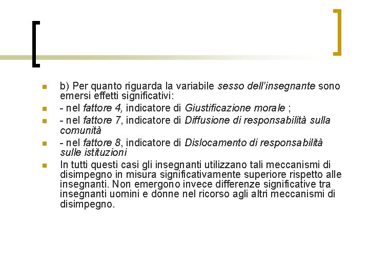 n n n b) Per quanto riguarda la variabile sesso dell’insegnante sono emersi effetti