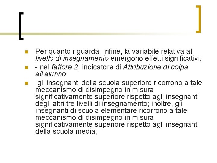 n n n Per quanto riguarda, infine, la variabile relativa al livello di insegnamento