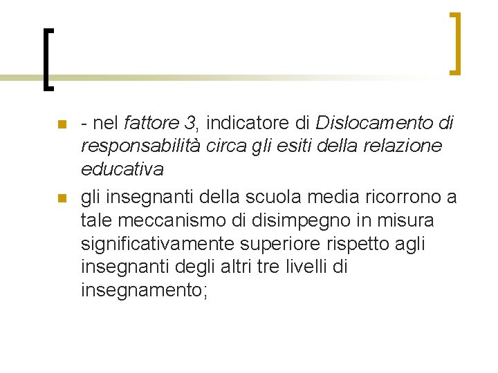 n n - nel fattore 3, indicatore di Dislocamento di responsabilità circa gli esiti