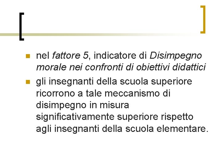 n n nel fattore 5, indicatore di Disimpegno morale nei confronti di obiettivi didattici